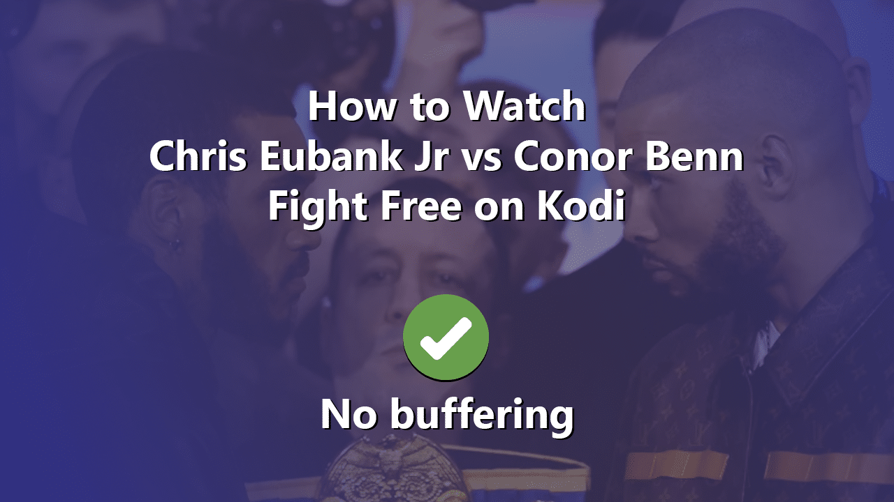 How-to-Watch-Chris-Eubank-Jr-and-Conor-Benn-Fight-Free-on-Kodi