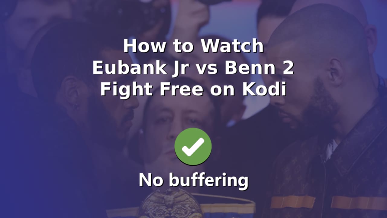 How to Watch Eubank Jr vs Benn 2 Fight Free on Kodi