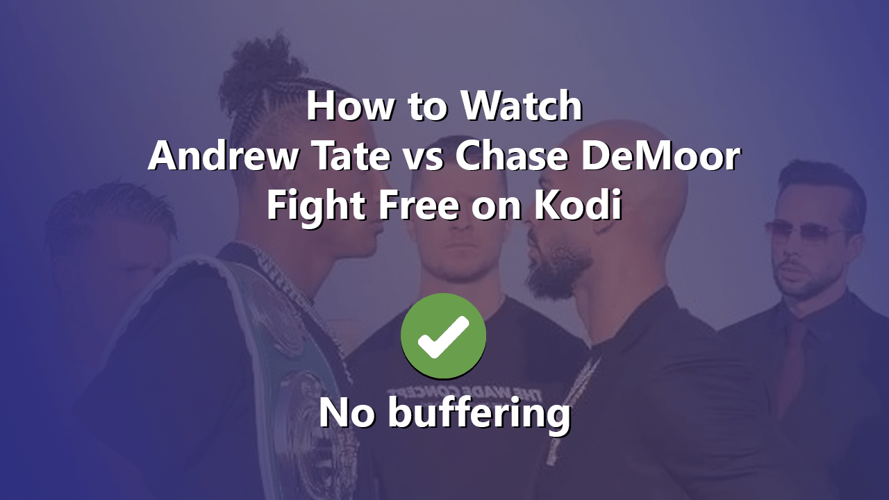 How-to-Watch-Andrew-Tate-vs-Chase-DeMoor-Fight-Free-on-Kodi